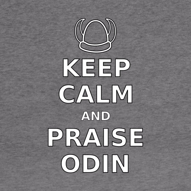 Keep Calm Praise Odin by NiftyGaloot